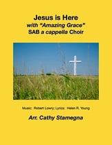 Jesus is Here (with Amazing Grace) (SAB a cappella Choir) SAB choral sheet music cover